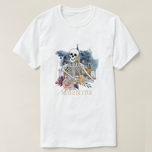T-shirt Jamais Mieux Skeleton Drôle Halloween (Design devant)