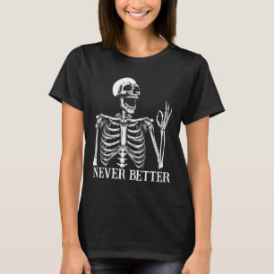 T-shirt Jamais Mieux Skeleton Drôle Skull Halloween Femmes