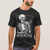 T-shirt Jamais Mieux Skeleton Skeleton Halloween pour les (Devant)