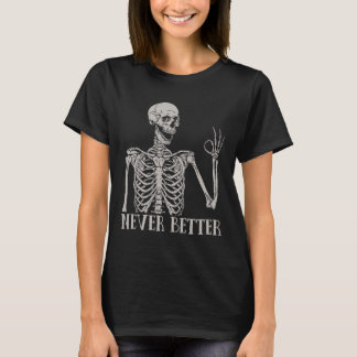T-shirt Jamais Mieux Squelette Amusant Halloween crâne pou