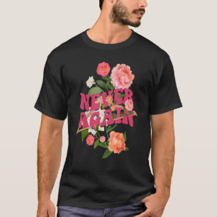 T-shirt Jamais plus Feminist Pro Choice Abortion Femmes R