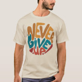 T-shirt Jamais renoncer - Message Motivationnel mignon T-s (Devant)