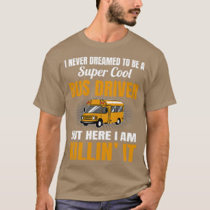 T-shirt Jamais rêvé d'être un conducteur de bus super Cool