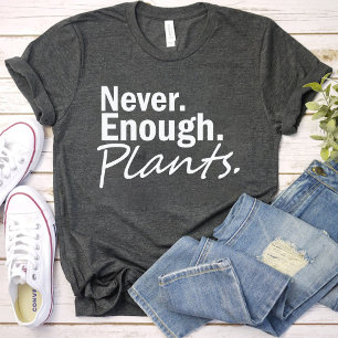 T-shirt Jamais Suffisamment de Plantes / Amoureux Jardinag