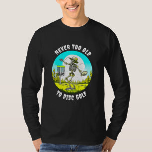 T-shirt Jamais trop vieux pour Disc Golf   Lissage de sque
