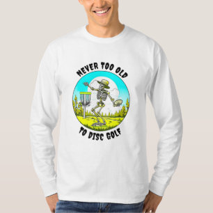 T-shirt Jamais trop vieux pour Disc Golf   Lissage de sque
