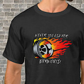 T-shirt Jamais Trop Vieux Pour Les Brûlures ! Pneu de voit