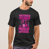T-shirt Janitor Not My Problem Anymore Retired Custodian   (Devant)