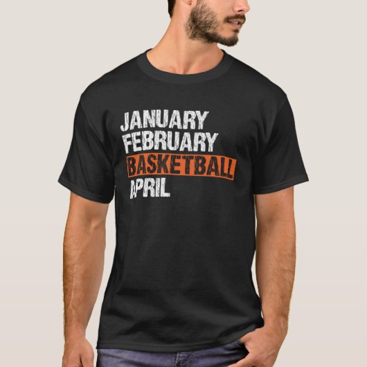 T-shirt January February Basketball April  Apparel Vintage (Devant)