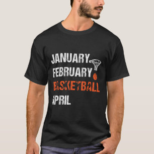 T-shirt Janvier Février Basketball Avril Fun Vêtements