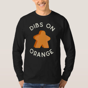 T-shirt J'Appelle Dibs On The Orange Meeple 'parce que Je
