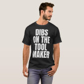T-shirt J'appelle Dibs on the Tool Maker Job Career Work (Devant entier)