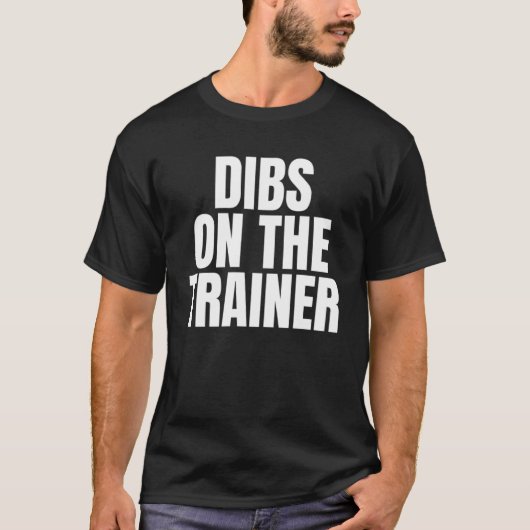 T-shirt J'appelle Dibs on the Trainer Job Career Work (Devant)