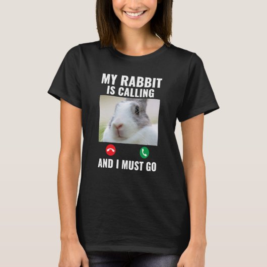 T-shirt J'Appelle Mon Lapin Et Je Dois Aller Bunny (Devant)