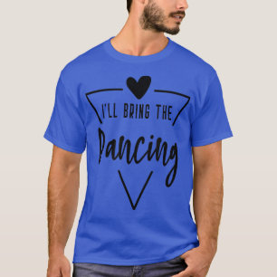 T-shirt J'apporterai la danse - Demoiselle d'honneur Marié
