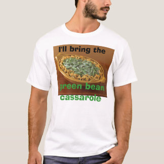 T-shirt J'apporterai le cassarole d'haricot vert