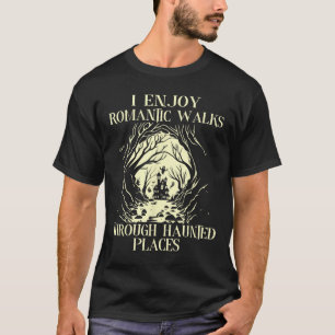 T-shirt J'Apprécie Les Promenades Romantiques À Travers Le
