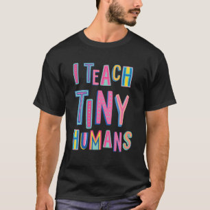 T-shirt J'Apprends À Tiny Humans Appréciation De L'Enseign
