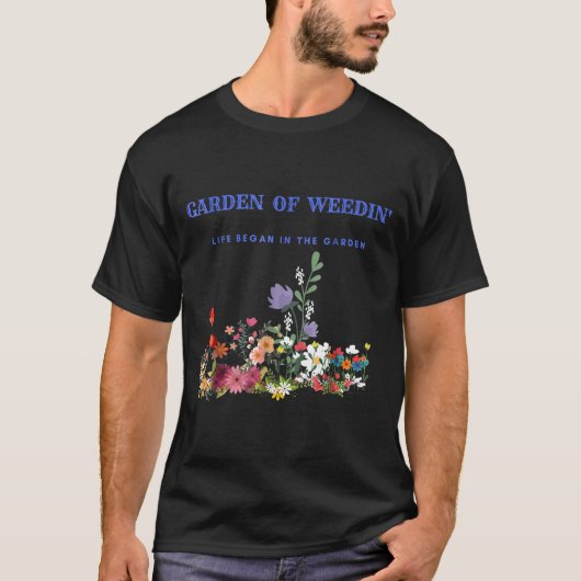 T-shirt Jardin De Weedin Life Commencé Dans Le Jardin Tee (Devant)