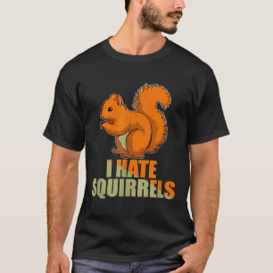 T-shirt Jardin Ennuyeux Je déteste les écureuils Idée pou