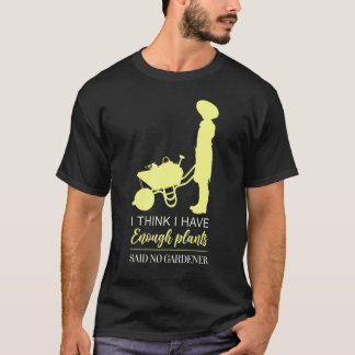 T-shirt Jardinage 4\Chemise de jardinier Je pense assez de