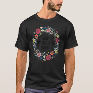 T-shirt Jardinage 4\Facilement Distrait Par Les Plantes Ja
