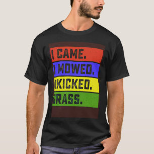T-shirt Jardinage 4\Je suis venu J'ai tondu J'ai donné un