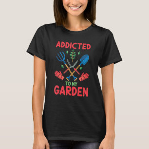 T-shirt Jardinage drôle Jardinier accro à mon jardin