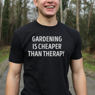 T-shirt Jardinage Est Moins Cher Que Thérapie Jardinage