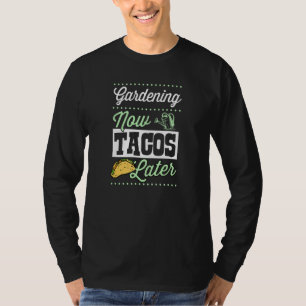 T-shirt Jardinage maintenant Tacos plus tard mignon Taco 1