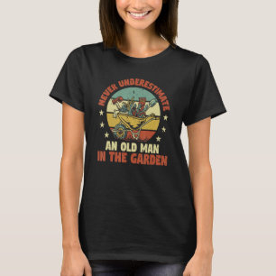 T-shirt Jardinier Drôle Jardinage Un Vieil Homme Dans Le J