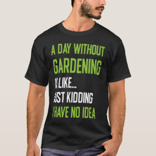 T-shirt Jardiniers Une journée sans jardinage Jardin cool