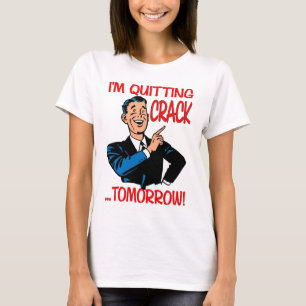 T-shirt "J'arrête le crack...Demain !"