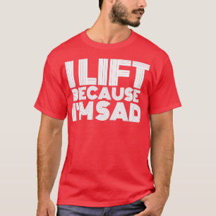 T-shirt J'Ascense Parce Que Je Suis Triste Gym Entraînemen
