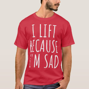 T-shirt J'Ascense Parce Que Je Suis Triste Gym Entraînemen