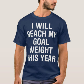 T-shirt J'Atteindrai Mon Objectif Poids Cette Année 1