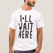 T-shirt J'attendrai ici (Devant)