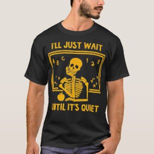 T-shirt J'Attends Juste Jusqu'À Ce Que Son Enseignant Skel