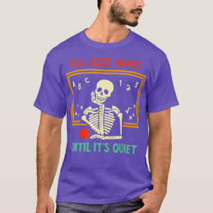T-shirt J'Attends Juste Jusqu'À Ce Que Son Skeleton Tranqu