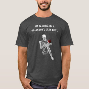 T-shirt J'ATTENDS LA DATE D'UNE VALENTINE COMME ... T-shir