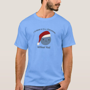 T-shirt J'aurai un Noël bleu sans toi