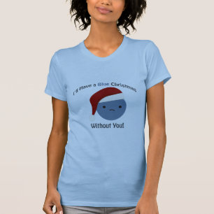 T-shirt J'aurai un Noël bleu sans toi
