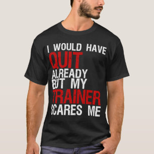 T-shirt J'Aurais Déjà Quitté Mais Mon Formateur Me Fait Pe