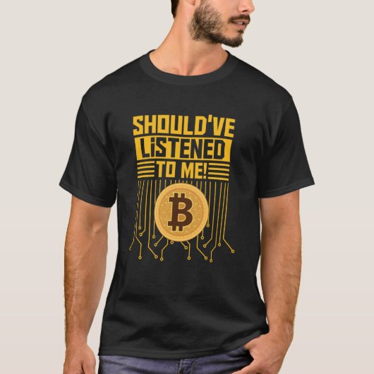 T-shirt J'aurais dû écouter les détenteurs de Bitcoin Bitc (Devant)