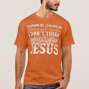 T-shirt J'aurais honte que je me blâme de me faire payer p