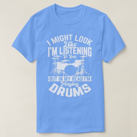T-shirt J'aurais l'air de vous écouter Drum Drummer (Design devant)