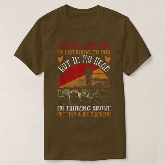 T-shirt J'Aurais L'Air De Vous Écouter Poulets Fa (Design devant)