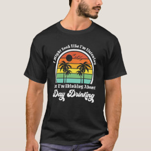 T-shirt J'aurais peut-être l'air de boire un jour la plage
