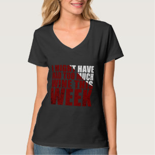 T-shirt J'Aurais Pu Avoir Trop De Vins Cette Semaine.