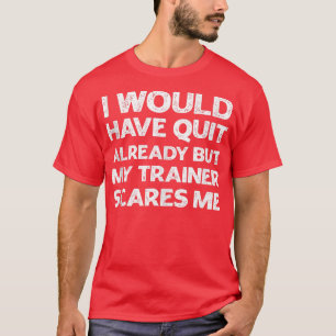 T-shirt J'Aurais Quitté Mais Mon Formateur Me Fait Peur G